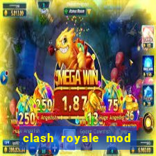 clash royale mod cartas modificadas